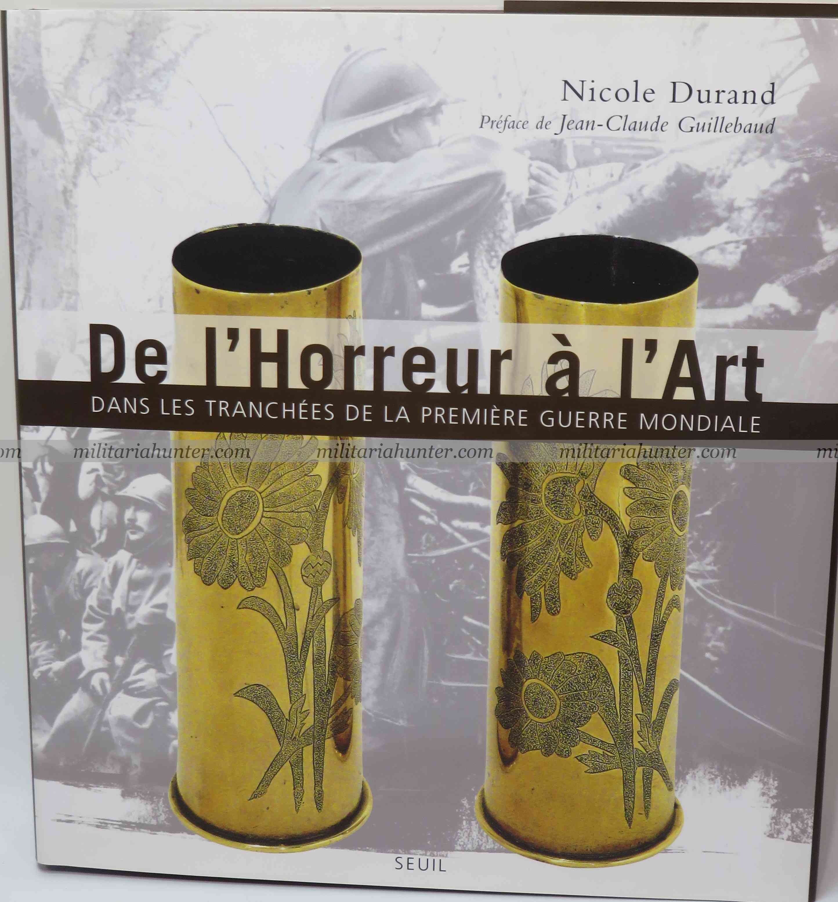 militaria : De l'horreur à l'Art artisanat de tranchée par Nicole Durand chez Seuil